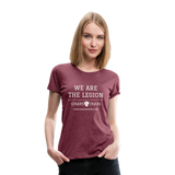 Women’s Premium T-Shirt We Are the Legion - heather burgundy