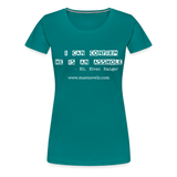 Women’s T-Shirt I Can Confirm... - teal