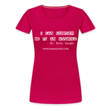 Women’s T-Shirt I Can Confirm... - dark pink